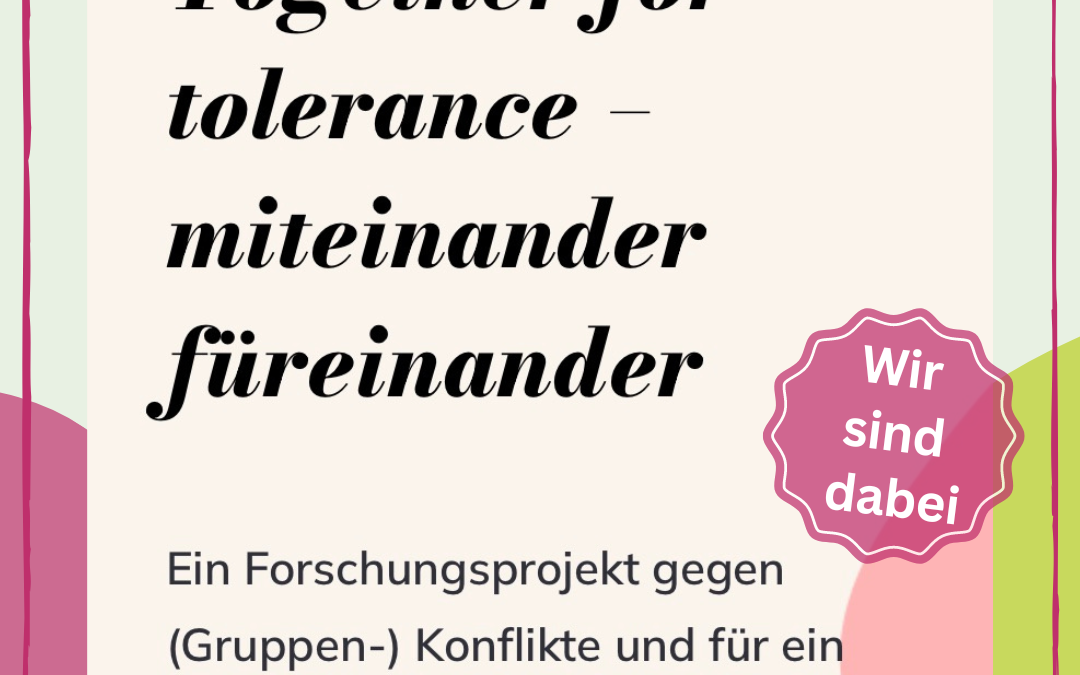 Forschungsprojektvorstellung “Together for Tolerance – Miteinander füreinander”
