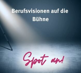 Spot an! Berufsvisionen auf die Bühne