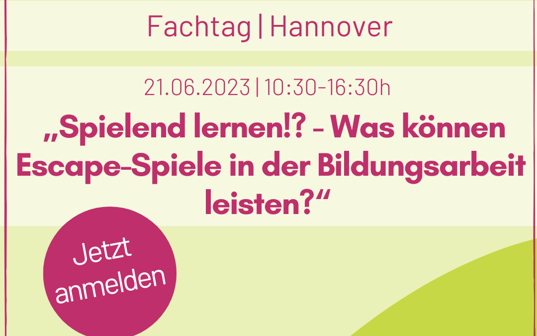 “Spielend lernen!? – Was können Escape-Spiele in der Bildungsarbeit leisten?“ Fachtag 21.06.2023 | Hannover