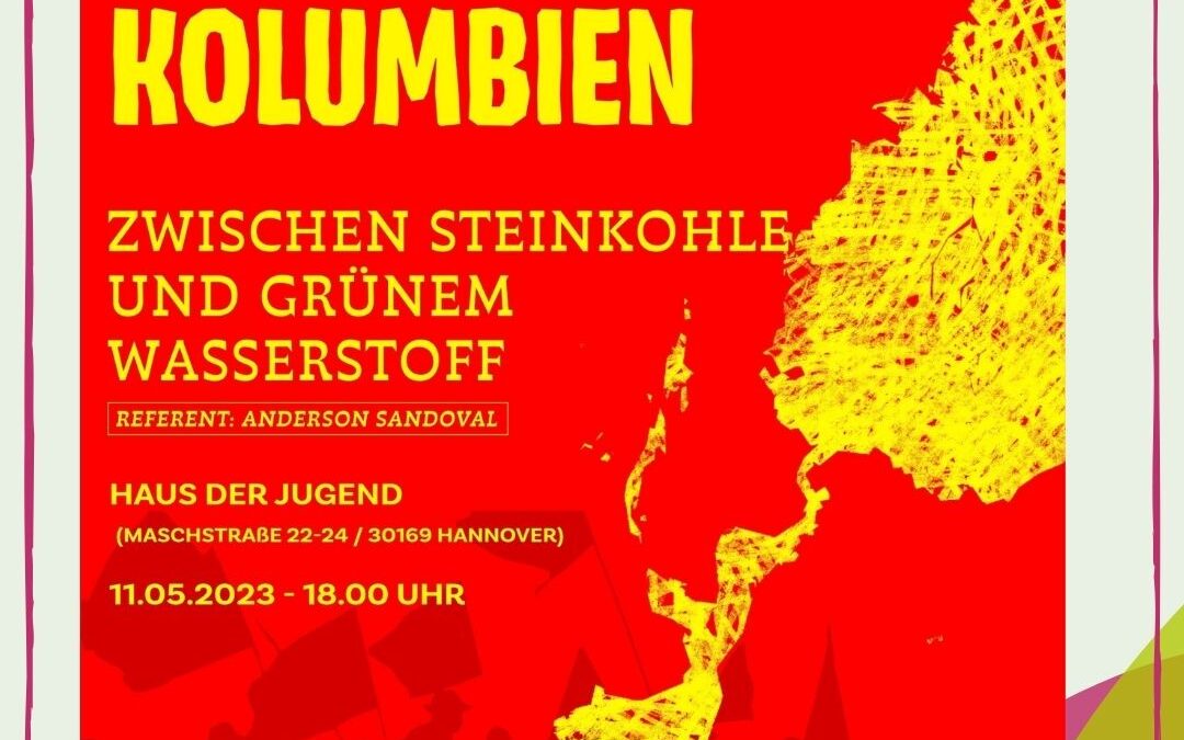 KOLUMBIEN. Zwischen Steinkohle und grünem Wasserstoff | 11. Mai, 18 Uhr, Hannover