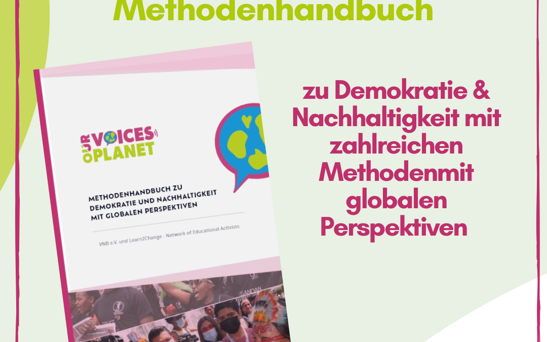 OUR VOICES OUR PLANET. Methodenhandbuch zu Demokratie und Nachhaltigkeit mit globalen Perspektiven