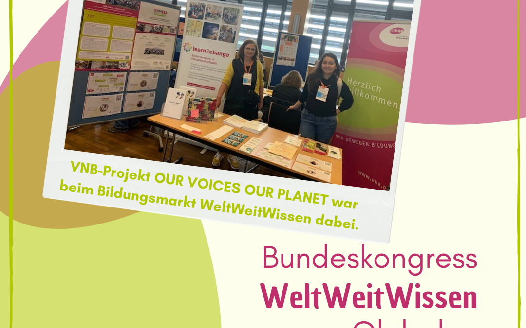 VNB-Projekt OUR VOICES OUR PLANET war beim Bildungsmarkt WeltWeitWissen dabei.