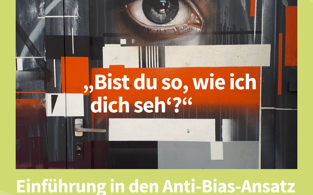 „Bist du so, wie ich dich seh‘?“– Einführung in den Anti-Bias-Ansatz