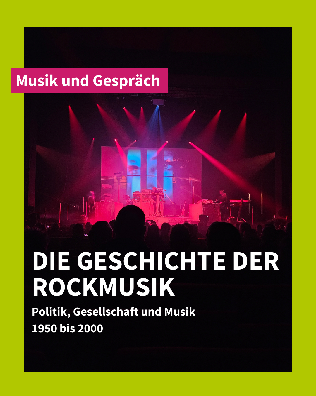 Veranstaltungsreihe: Die Geschichte der Rockmusik – Politik, Gesellschaft und Musik 1950 bis 2000