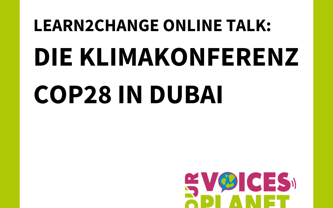 Learn2Change Online Talk |  Die Klimakonferenz COP28 in Dubai