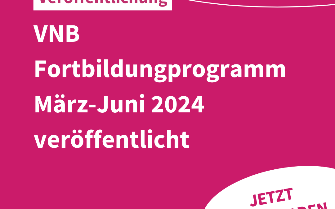 Das neue VNB-Fortbildungsprogramm für März-Juni 2024 ist da!