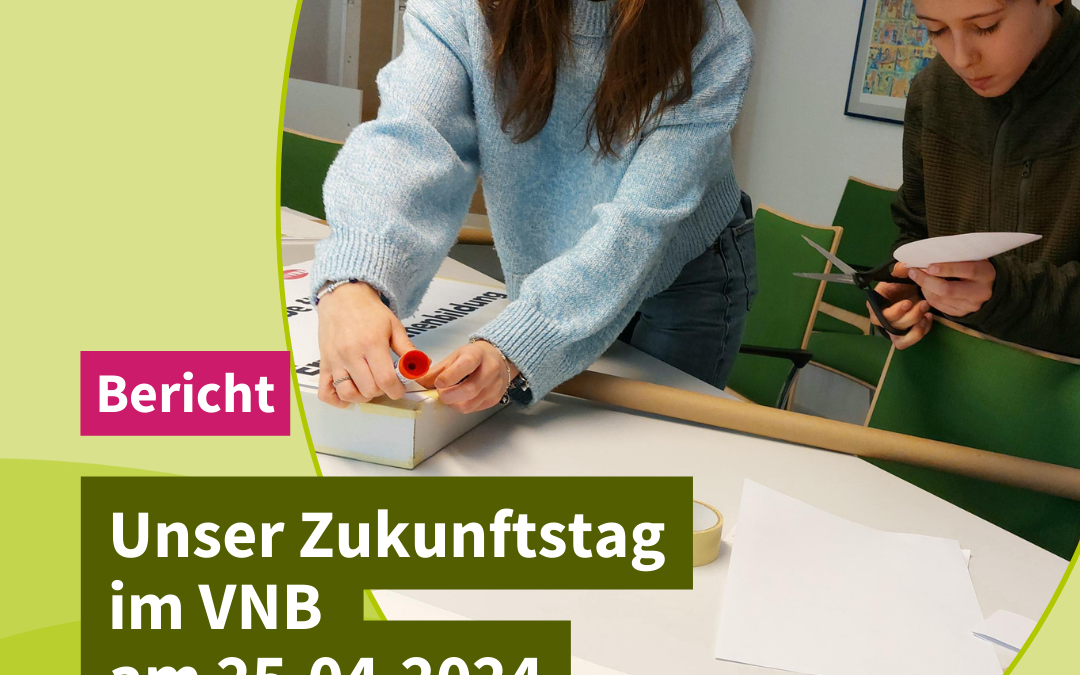 Bericht | Unser Zukunftstag im VNB am 25.04.2024