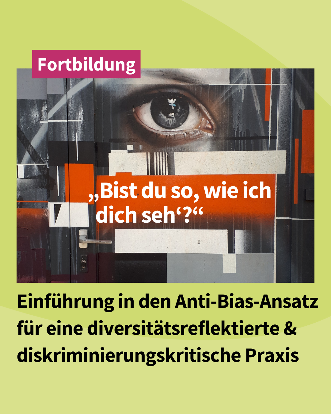 „Bist du so, wie ich dich seh‘?“ – Einführung in den Anti-Bias-Ansatz für eine diversitätsreflektierte und diskriminierungskritische Praxis