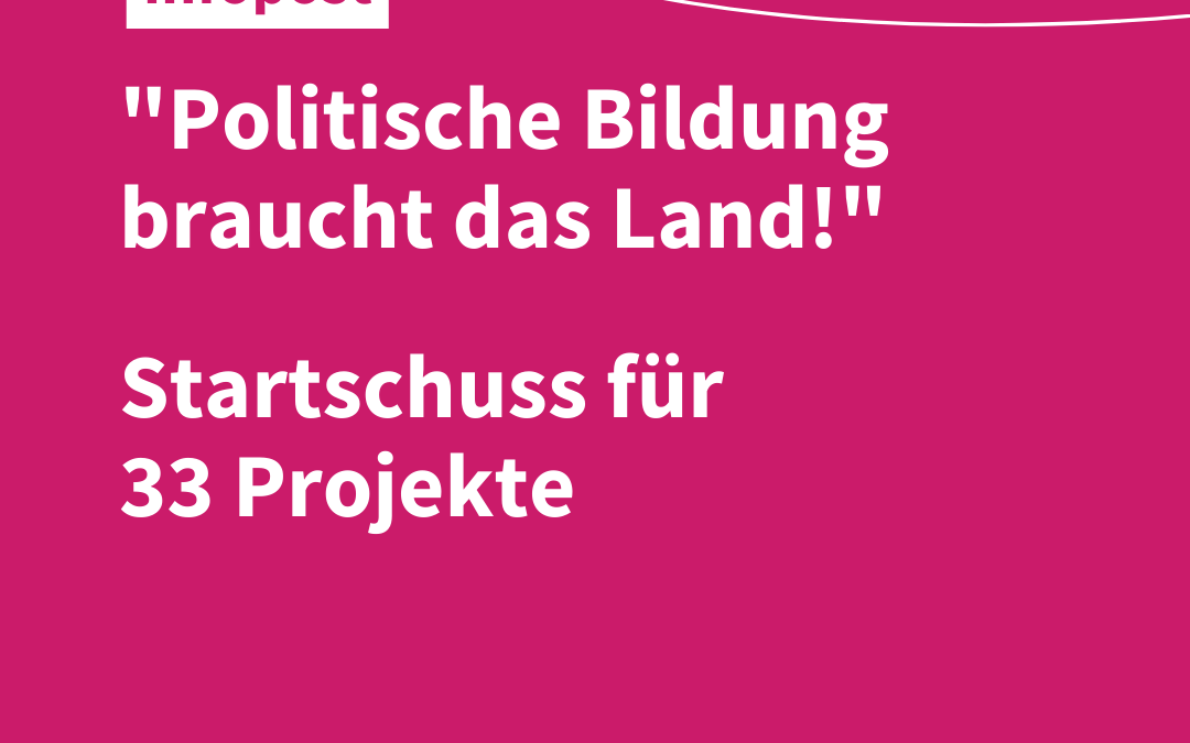 “Politische Bildung braucht das Land!” – Startschuss für 33 Projekte
