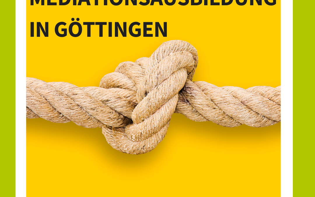 Weiterbildung Mediator*in in Göttingen: Nächster Grundkurs startet im März 2025