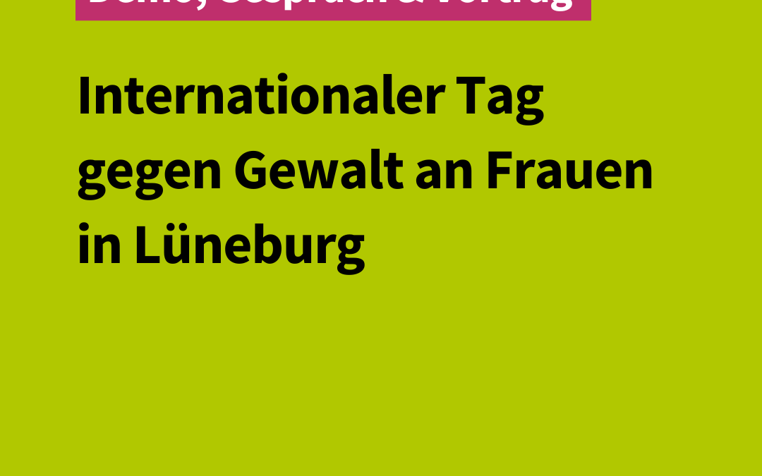 Demo, Gespräch & Vortrag zum Internationaler Tag gegen Gewalt an Frauen in Lüneburg