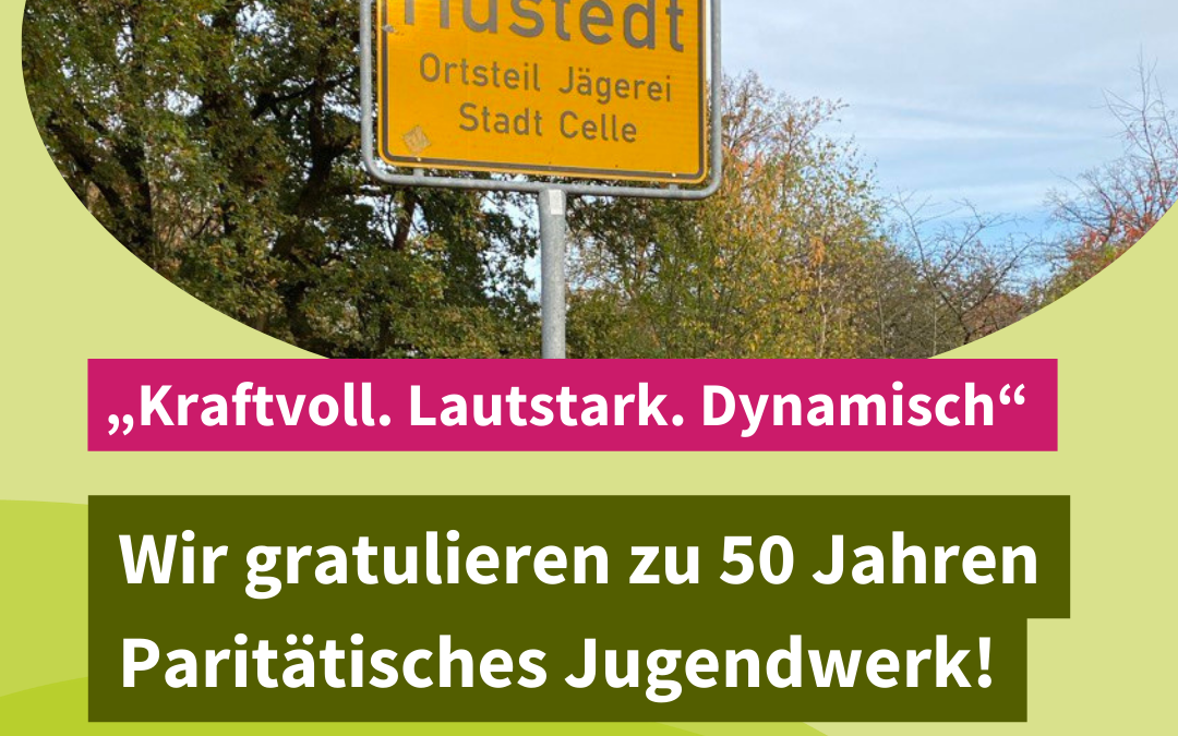 „Kraftvoll. Lautstark. Dynamisch“ – Wir gratulieren zu 50 Jahren Paritätisches Jugendwerk!