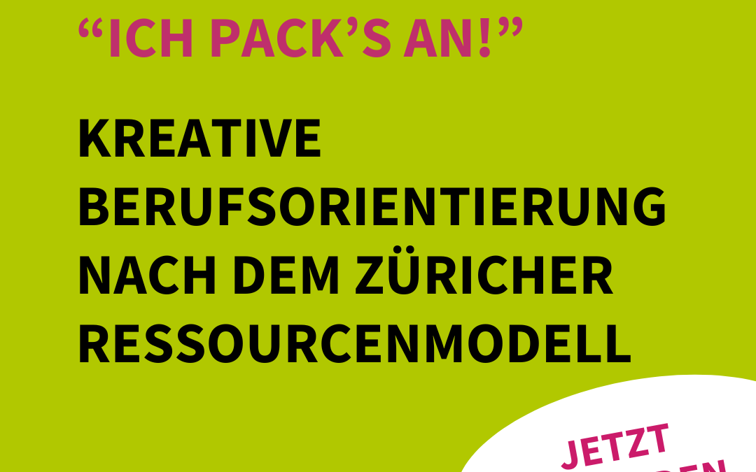 Kreative Berufsorientierung für Schüler*innen mit dem Zürcher Ressourcen Modell (ZRM) und der Methode der selbstbestimmten Berufsklärung (L/WP)