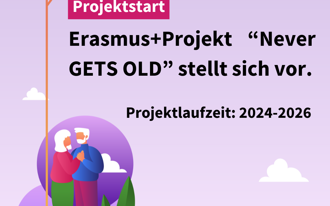 Projektstart: transnationales Erasmus+ Projekt „Never gets old“