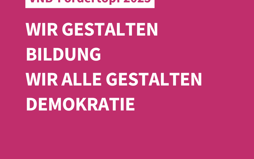 VNB-Fördertopf 2025: Wir gestalten Bildung – Wir alle gestalten Demokratie