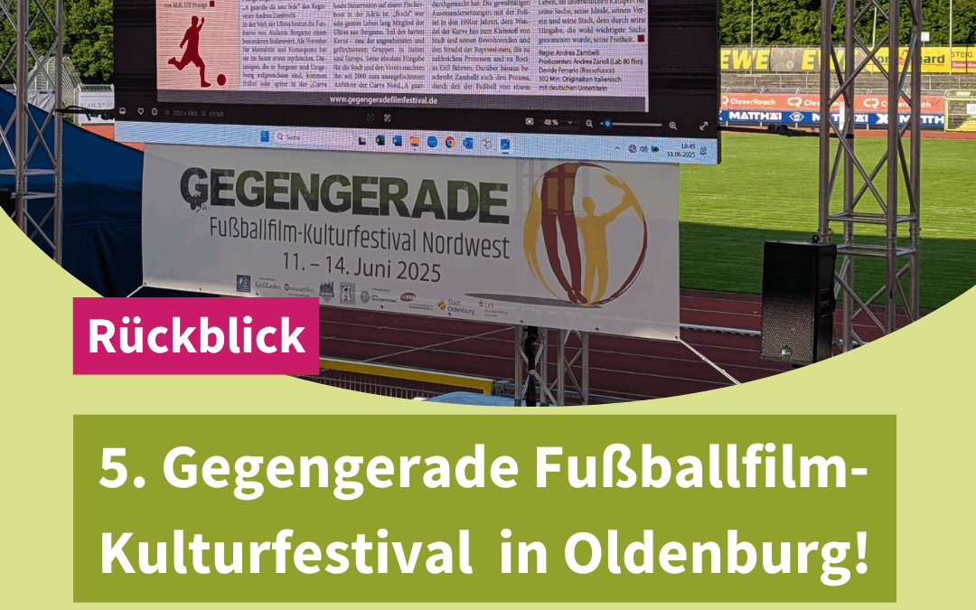 Rückblick: 5. Gegengerade Fußballfilm-Kulturfestival  in Oldenburg!