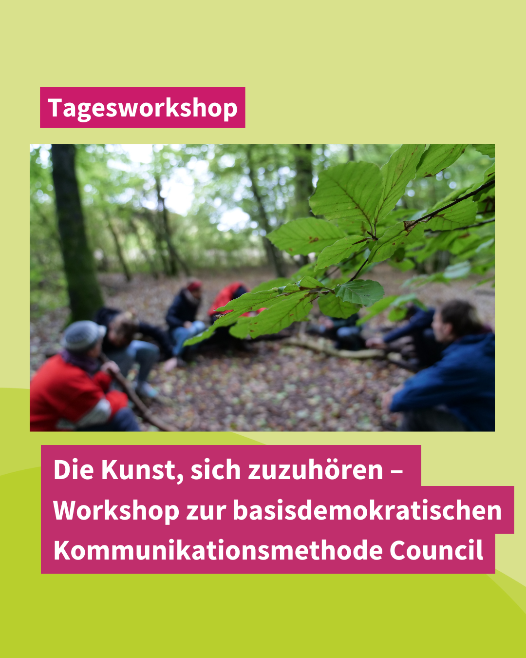 Die Kunst, sich zuzuhören – Ein Tagesworkshop zur basisdemokratischen Kommunikationsmethode Council