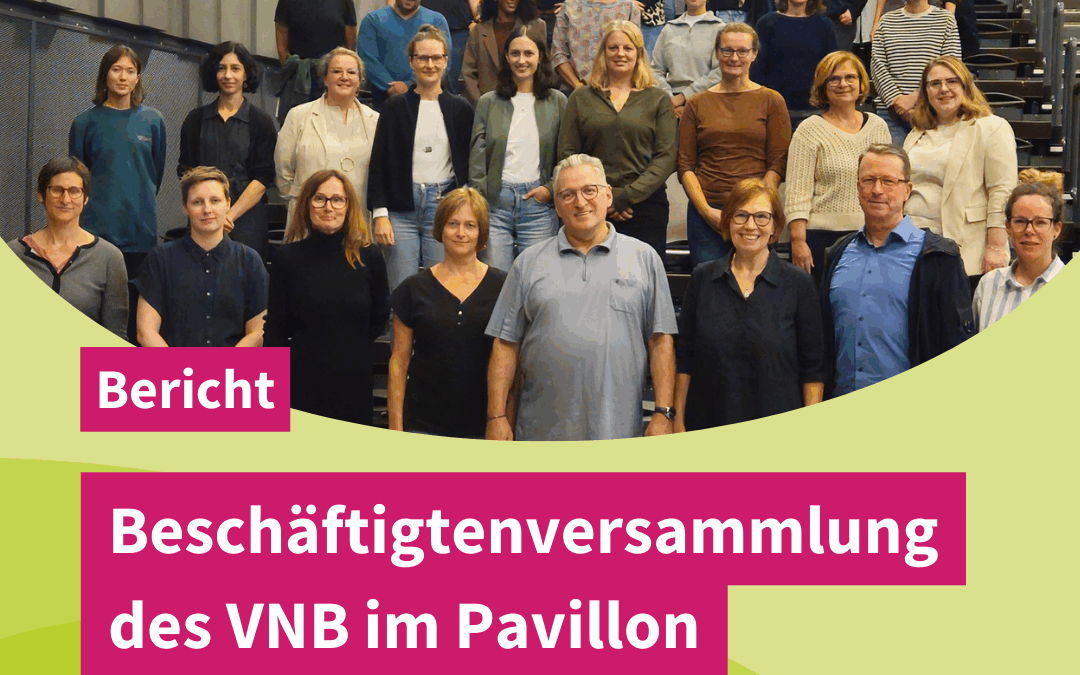 Gemeinsam gestalten, feiern und Impulse setzen – Beschäftigtenversammlung des VNB 2025