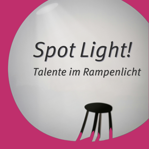 Spot light! Talente im Rampenlicht