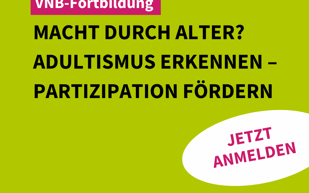 Online-Fortbildung: Macht durch Alter? Adultismus erkennen – Partizipation fördern