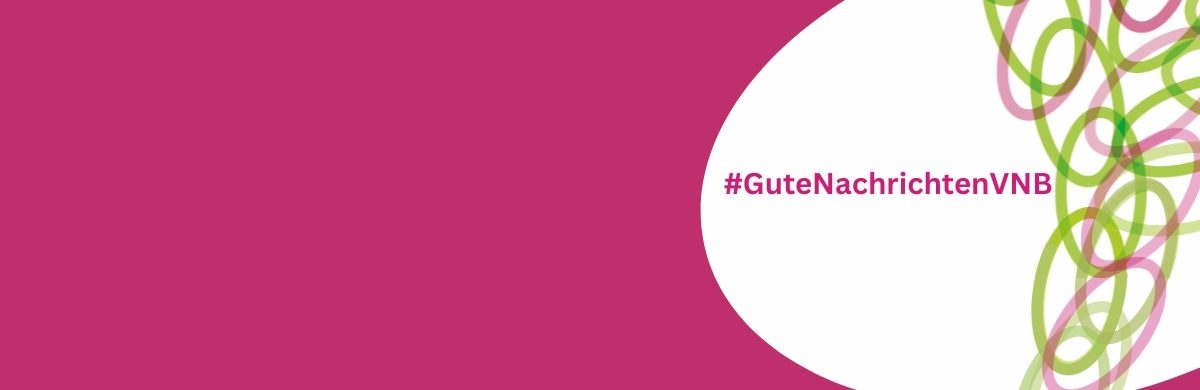 Text 'Kampagnenstart GUTE NACHRICHTEN AUS DEM VNB' links auf weißem Hintergrund mit grünen und pinken überlappenden Ellipsen rechts – Alle Infos im Begleittext.