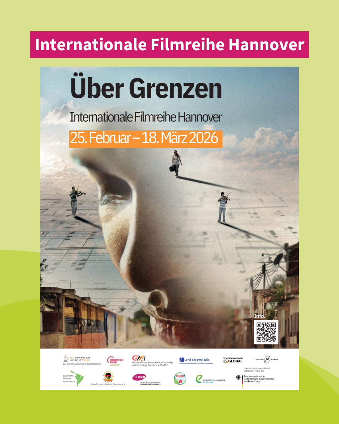 Über Grenzen – Internationale Filmreihe Hannover 5. – 26. Februar 2025  in verschiedene Kinos in Hannover  „Über Grenzen“ lädt ein zu Filmreisen nach Brasilien, Sudan, Venezuela, Palästina, Malawi, Südafrika, Simbabwe, Saudi-Arabien und Kolumbien ein.  Bei der zweiten Auflage der internationalen Filmreihe in Hannover werden Spielfilme und Dokumentationen mit Stimmen und Perspektiven aus dem Globalen Süden gezeigt. Die Filme erzählen von Menschen, die sich aktiv für die Bewältigung aktueller globaler Herausforderungen und Krisen einsetzen, Grenzen überwinden und nach Versöhnung, Frieden und Gerechtigkeit streben. Los geht es am 25. Februar um 18 Uhr mit dem brasilianischen Spielfilm „Das Tiefste Blau“ im Kommunalen Kino Hannover. Kommt vorbei und lasst euch inspirieren! Alle sind willkommen.  Der Eintritt ist frei! Eine Anmeldung ist nicht erforderlich. Das vollständige Programm ist hier zu finden: https://www.elm-mission.net/uebergrenzen  Die Filmreihe ist eine gemeinsame Veranstaltung von Ev.-luth. Missionswerk in Niedersachsen, Freundeskreis Malawi, German-African Association for Knowledge and Technology Transfer e.V. (GAAKT),  Land der zwei Nile, Niedersachsen Global, Palästina Initiative, Südamerika-Zentrum Hannover e.V., Umodzi wa a Malawi in Germany e.V. und Verein Niedersächsische Bildungsinitiativen e.V.  Gefördert durch Niedersächsische Bingo-Umweltstiftung, Land Niedersachsen, Engagement Global mit Mitteln des BMZ