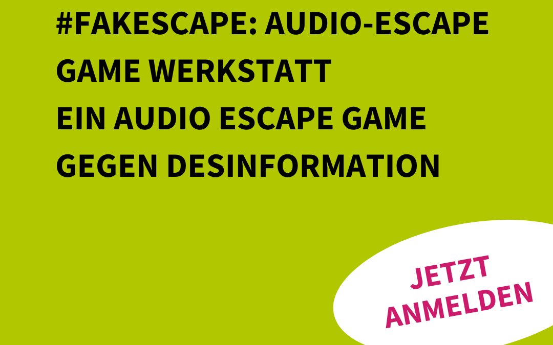 VNB-Projekt #FAKEscape: Audio-Escape Game Werkstatt Ein Audio Escape Game gegen Desinformation