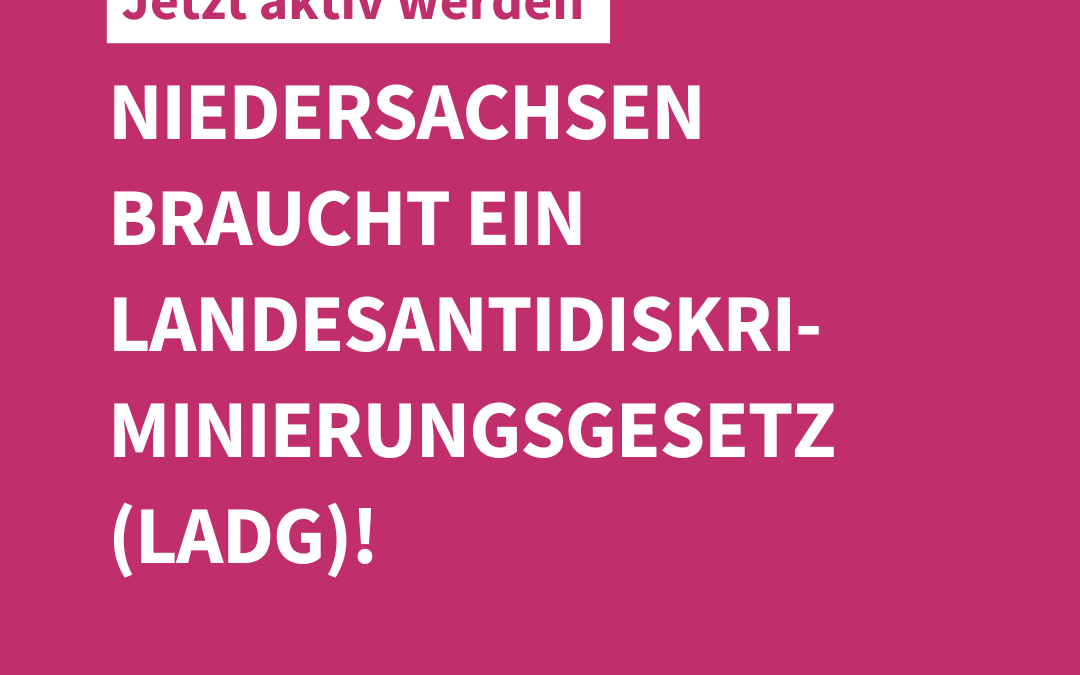 Jetzt aktiv werden: Niedersachsen braucht ein Landesantidiskriminierungsgesetz (LADG)!