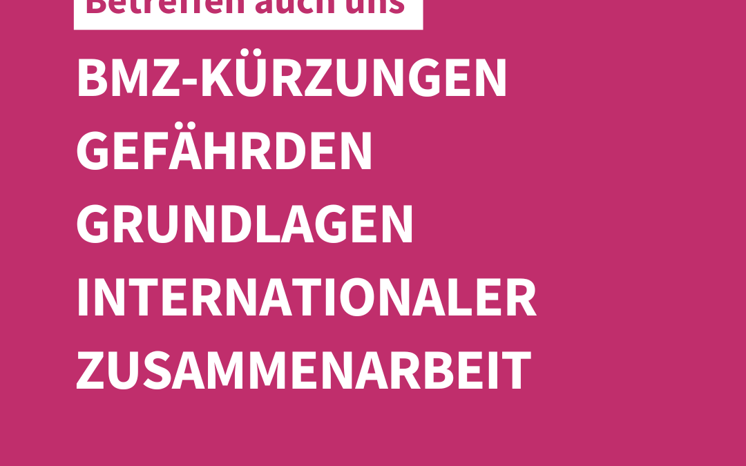 BMZ-Kürzungen gefährden Grundlagen internationaler Zusammenarbeit 