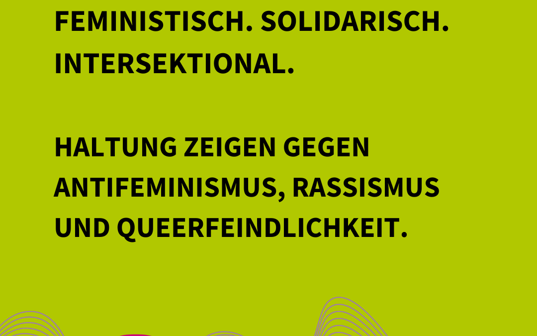 Qualifizierungsreihe „Feministisch. Solidarisch. Intersektional. Haltung zeigen gegen Antifeminismus, Rassismus und Queerfeindlichkeit.“ 