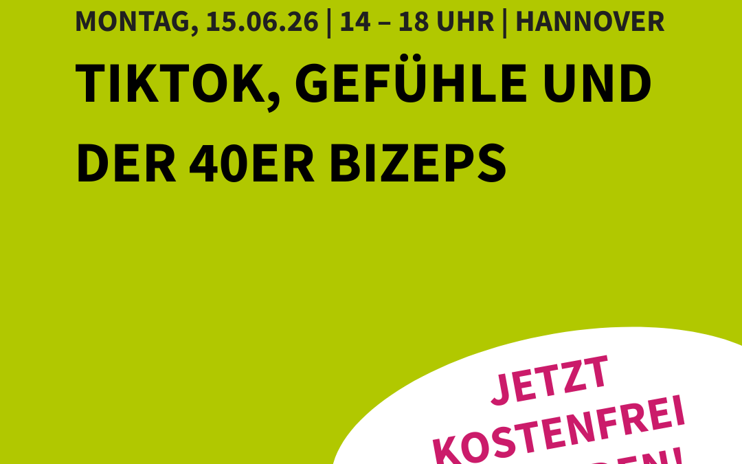 Workshop: TikTok, Gefühle und der 40er Bizeps 
