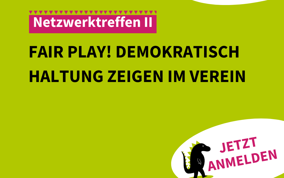 Netzwerktreffen II: Fair Play! Demokratisch Haltung zeigen im Verein