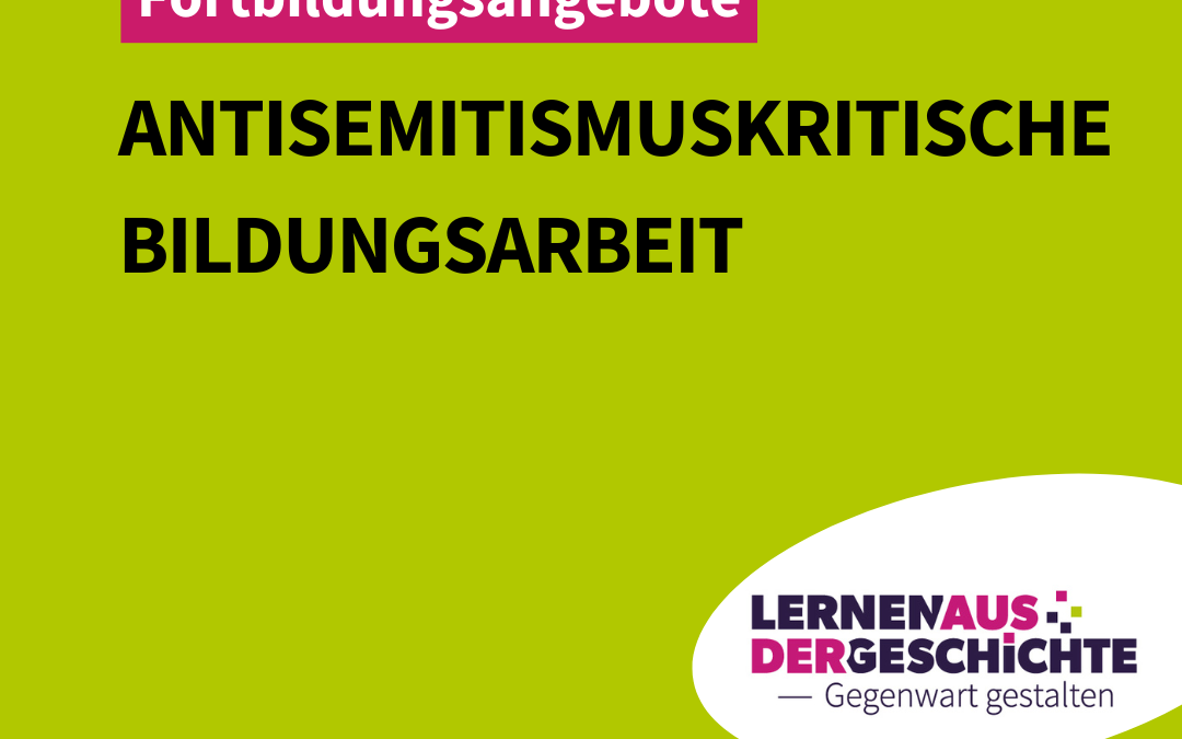 Fortbildungsangebote Antisemitismuskritische Bildungsarbeit