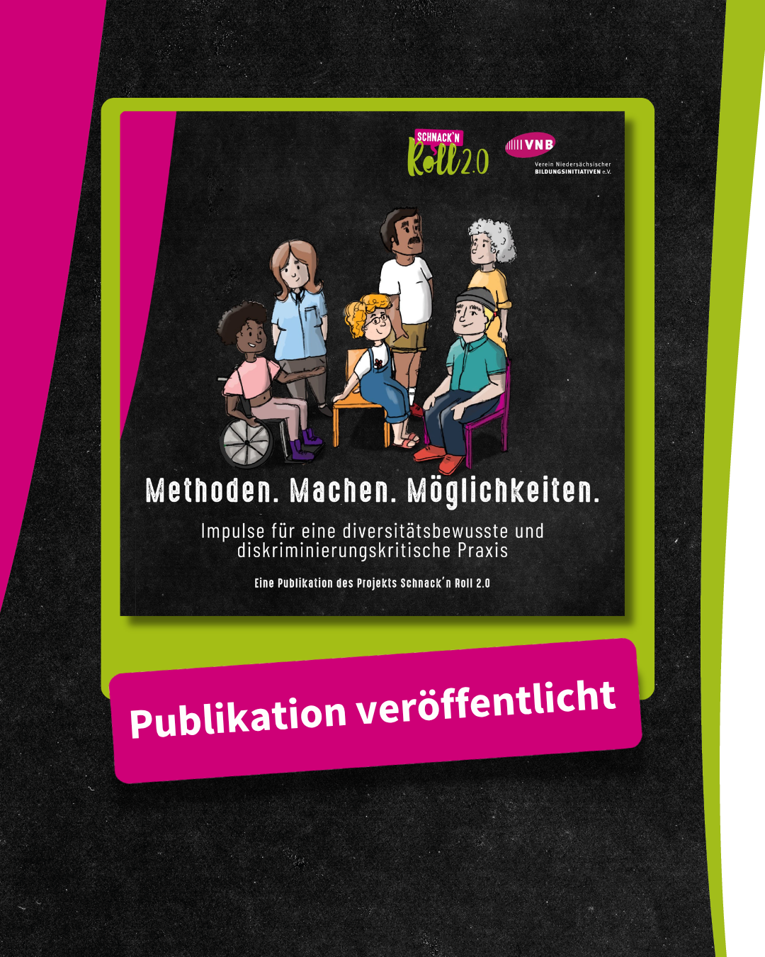 Schnack’n Roll 2.0 Projektpublikation „Methoden. Machen. Möglichkeiten.“ veröffentlicht