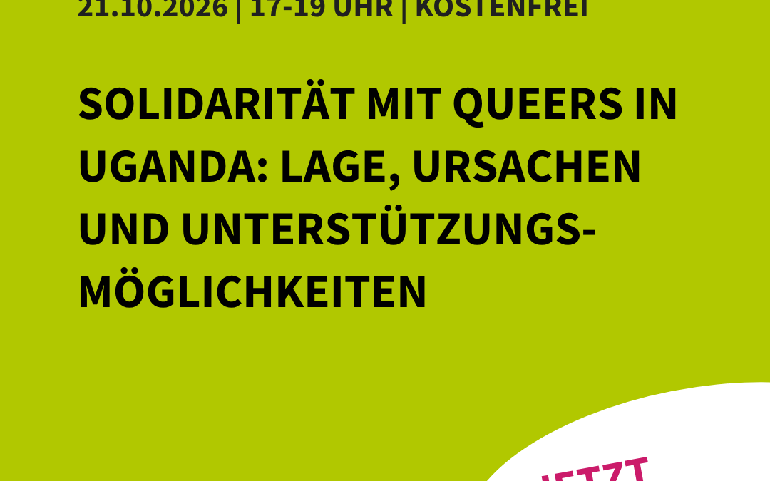Solidarität mit Queers in Uganda: Lage, Ursachen und Unterstützungsmöglichkeiten