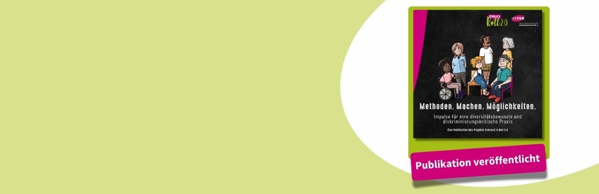Illustration von fünf Personen unterschiedlicher Herkunft und Fähigkeiten, darunter eine Person im Rollstuhl, auf einem schwarzen Hintergrund mit dem Text 'Methoden. Machen. Möglichkeiten. Impulse für eine diversitätsbewusste und diskriminierungskritische Praxis' und einem pinkfarbenen Banner mit dem Text 'Publikation veröffentlicht'